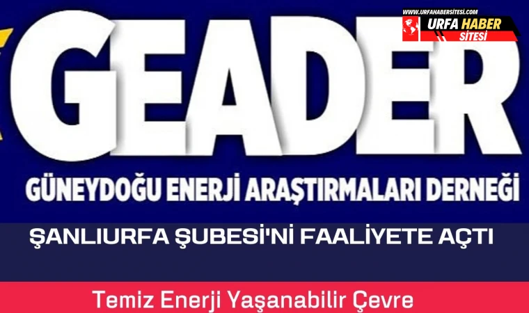 GEADER, Üçüncü yılında Şanlıurfa Şubesi'ni faaliyete açtı